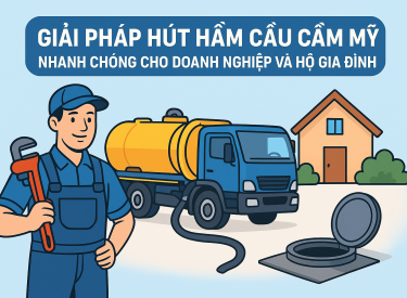 Giải Pháp Hút Hầm Cầu Cẩm Mỹ Nhanh Chóng Cho Doanh Nghiệp Và Hộ Gia Đình